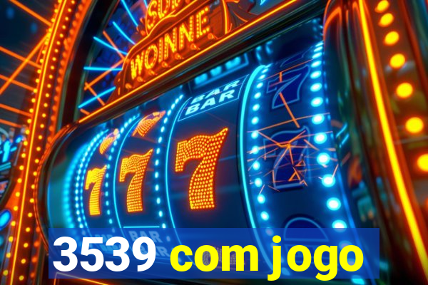 3539 com jogo